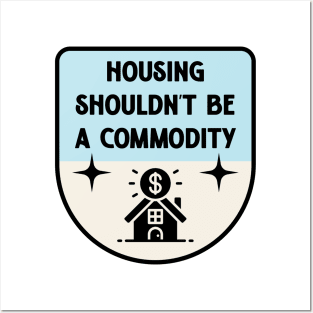 Housing Shouldnt Be A Commodity - Anti Landlord Posters and Art